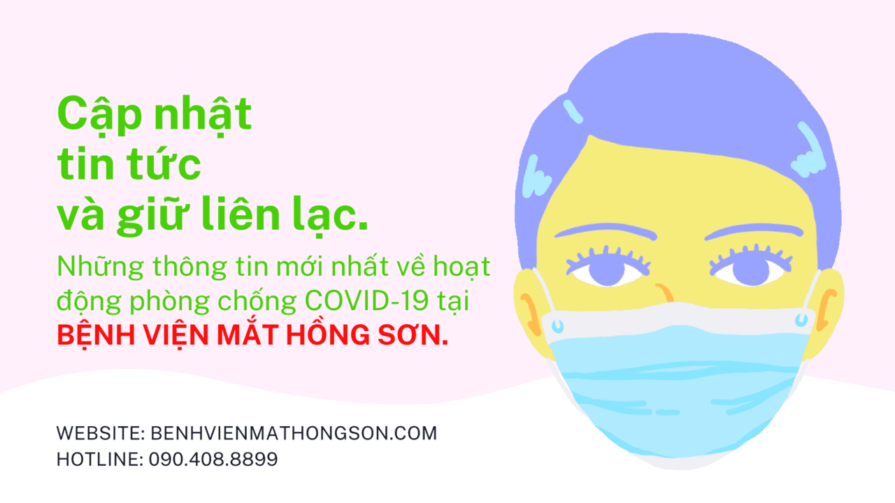 THÔNG BÁO: Bệnh Viện Mắt Hồng Sơn xin thông báo tạm dừng hoạt động tiêm chủng tại Bệnh Viện để đảm bảo giãn cách và tập trung chính cho hoạt động khám, điều trị và phẫu thuật các bệnh về mắt